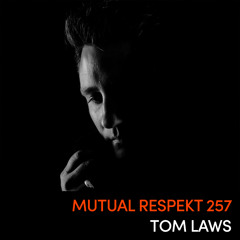 Mutual Respekt 257: Tom Laws