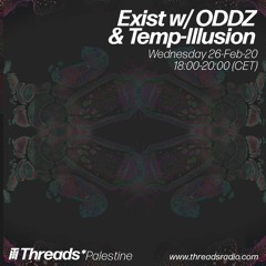 Exist w/ ODDZ & Temp-Illusion (Threads*PALESTINE) - 26-Feb-20
