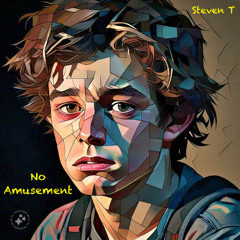 No Amusement (Steven T)