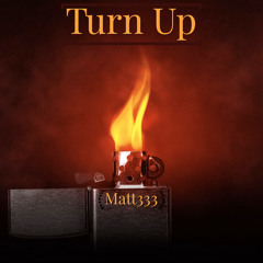 Turn Up - Matt333