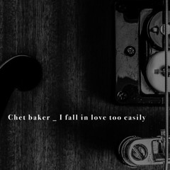 Chet Baker _ I Fall In Love Too Easily COVER(vinyl mood)