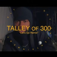 Talley Of 300 - Let's Go (Remix)