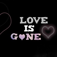 Love Is Gone