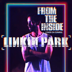 LINKIN PARK - FROM THE INSIDE (COVER EN ESPAÑOL)