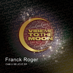 PREMIERE: Franck Roger "New Balance (Can U Believe EP)" [Vibe Me To The Moon]