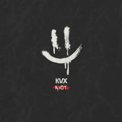 KVX - RIOT (OUT NOW)