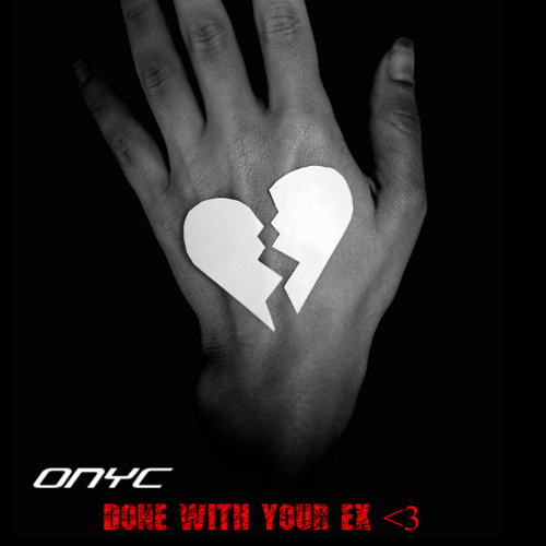 ONYC - Done with ur Ex