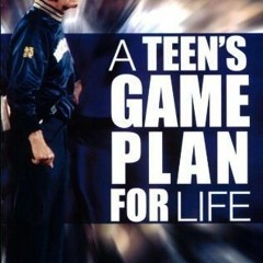 ACCESS EBOOK 🗂️ A Teen's Game Plan for Life by  Lou Holtz [EBOOK EPUB KINDLE PDF]
