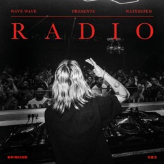 Wave Wave Pres. WATERIZED RADIO 023