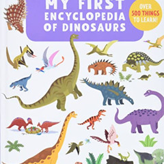 VIEW PDF 💝 My First Encyclopedia of Dinosaurs: Over 500 Things to Learn! (Clever Enc