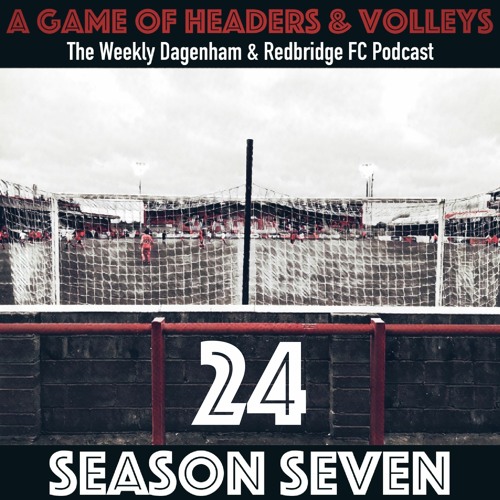 A Game Of Headers & Volleys Episode 24