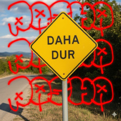 daha dur