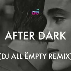 Mr. Kitty - After Dark (DJ All Ëmpty Remix)