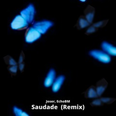Joser - Saudade (EchoBM Remix)