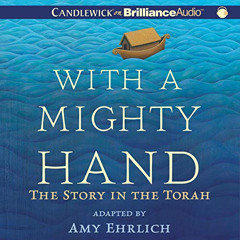 [Access] EBOOK 💏 With a Mighty Hand: The Story in the Torah by  Amy Ehrlich,Kate Uda