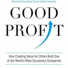 ACCESS EPUB KINDLE PDF EBOOK Good Profit: How Creating Value for Others Built One of the World's Mos