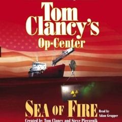 [PDF] ❤️ Read Tom Clancy's Op-Center Sea of Fire by  Tom Clancy,Steve Pieczenik,Adam Grupper