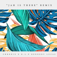 "Jah Is There"-K.L.P Kennedy Lucas X Chronix