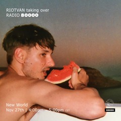 New World | Riotvan @ Radio 80000