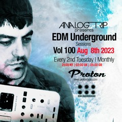 Analog Trip @ EDM Underground Sessions Vol100 | www.protonradio.com 8-8-2023