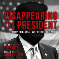 Disappearing the President