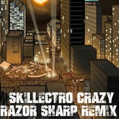 Skillectro - Crazy (Razor Sharp Remix)
