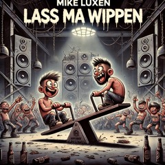 Mike Luxen - Lass mal Wippen remix.Mastering (unreleased)