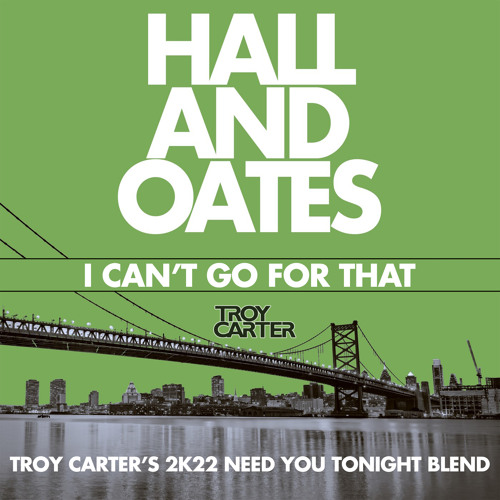 I Can't Go For That (Troy Carter's 2K22 Need You Tonight Blend Original Mix) * FREE DOWNLOAD*
