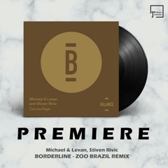 PREMIERE: Michael & Levan, Stiven Rivic - Borderline (Zoo Brazil Remix) [BALANCE MUSIC]
