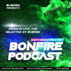 Burnex presenta: BONFIRE PODCAST / Ep. n°51