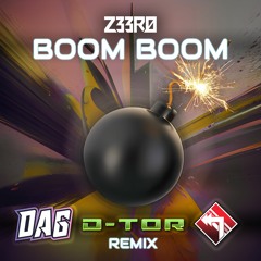 Z33R0 - Boom Boom (DAG, D-tor, & No Left Turn Remix) FREE DOWNLOAD