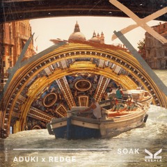 ADuki x Redge - Soak - Out Now on Kashla Records