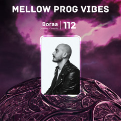 Mellow Prog Vibes 112 – Boraa (Ottawa, Canada)
