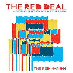 The Red Deal: Decolonization or Extinction