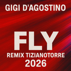 Gigi D'Agostino - Fly ( Remix TizianoTorre  2026 )
