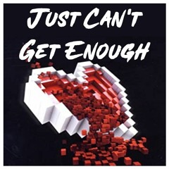 Just Can't Get Enough [TEKK]