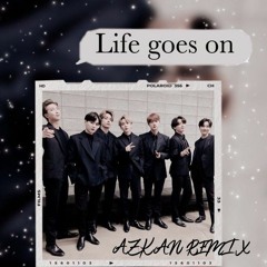 LIFE GOES ON BTS (AZKAN REMIX)