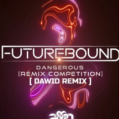Futurebound - Dangerous (Dawid Remix)