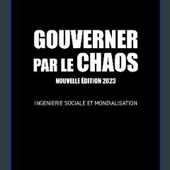 PDF/READ 💖 Gouverner par le chaos - Nouvelle édition 2023: Ingénierie sociale et mondialisation -