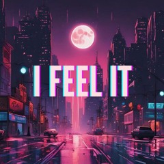 I Feel It