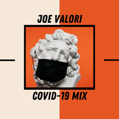 Joe Valori - COVID-19 Mix