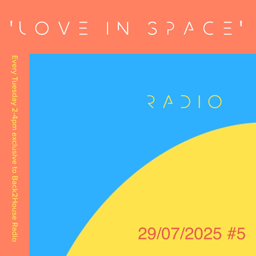 Spacelab Presents 'Love In Space' Show For Back2House Radio #5 (29/07/2025)