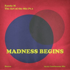 The Art of the Mix Pt.1: MADNESS BEGINS