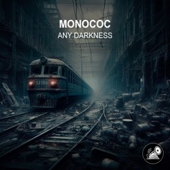 Monococ - Any Darkness (Original Mix)