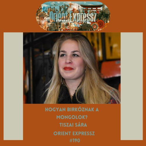 Orient Expressz #190: Hogyan birkóznak a mongolok? - Tiszai Sára