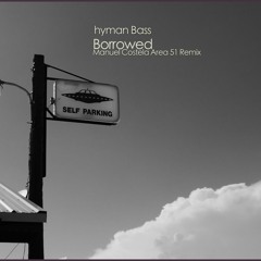 Hyman Bass - Borrowed (M.Costela Area 51 Rmx) (FREE DOWNLOAD)