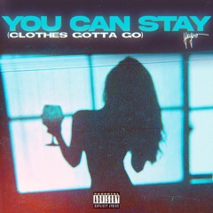 You Can Stay (Clothes Gotta Go)