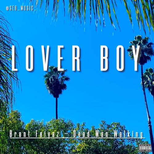 SEB - Lover Boy (Brent Faiyaz - Dead Man Walking Remix)