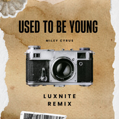 Miley Cyrus - Used To Be Young (LuxNite Remix)(Extended Mix)