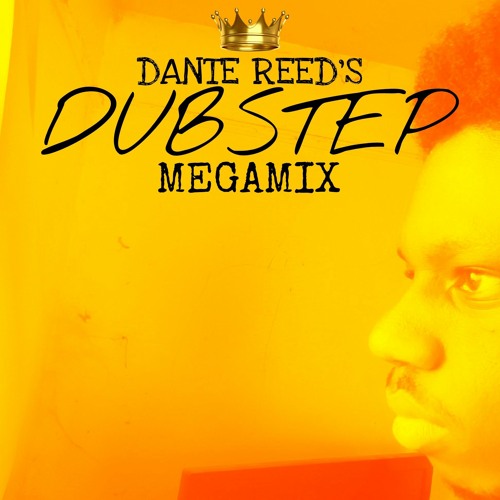 👑DANTE REED'S DUBSTEP MEGAMIX👑